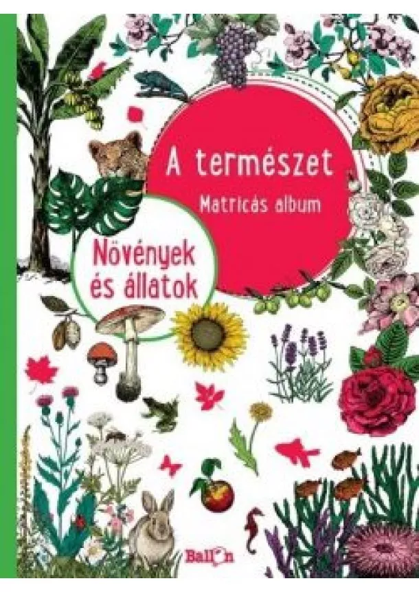 Matricás Album - A természet - Növények és állatok