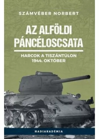 Az alföldi páncéloscsata - Harcok a Tiszántúlon, 1944. október