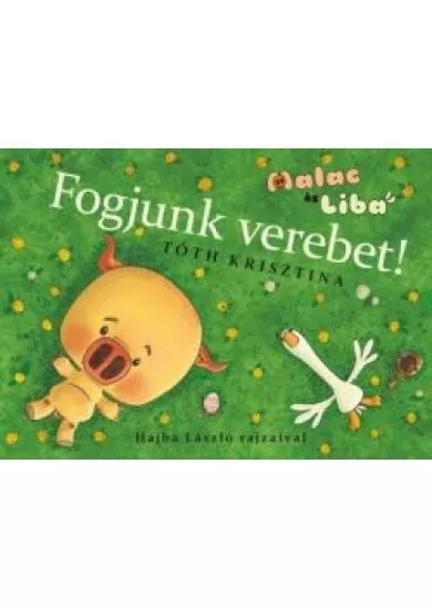 Fogjunk verebet! - Malac és Liba 4.