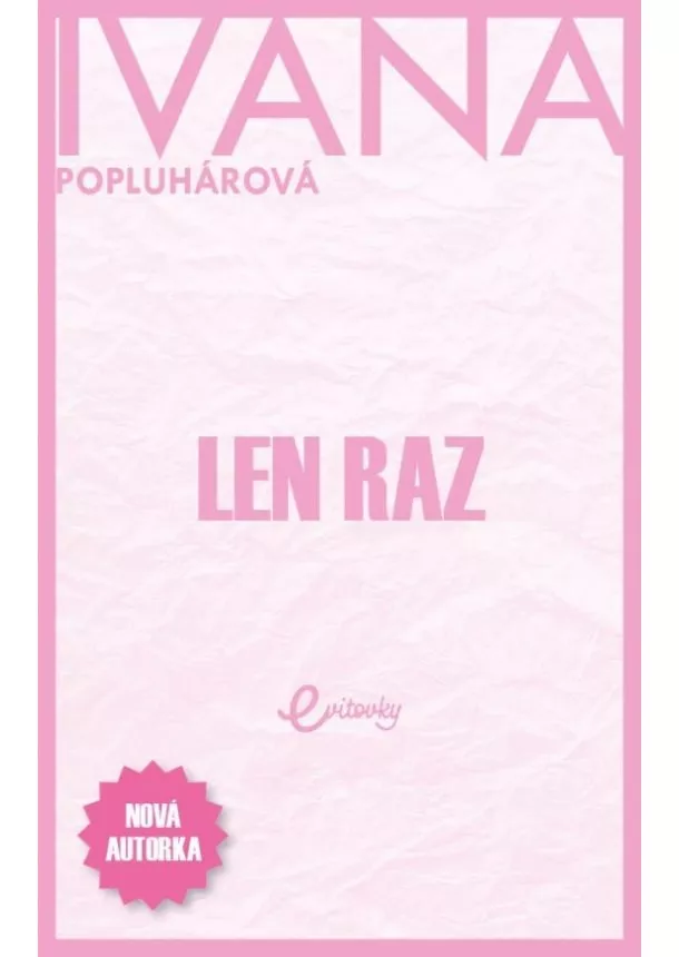 Ivana Popluhárová - Len raz