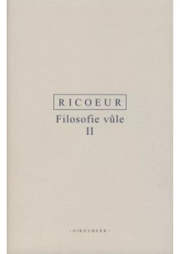 Paul Ricoeur - Filosofie vůle II. - Konečnost a vina