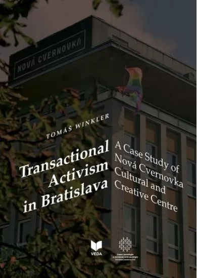 Transactional Activism in Bratislava - A Case Study of Nová Cvernovka Cultural and Creative Centre