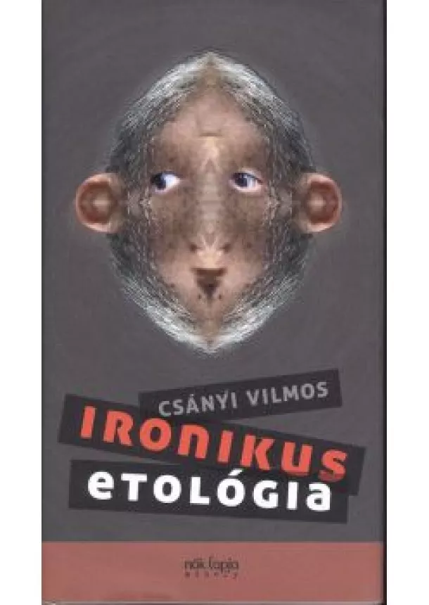 CSÁNYI VILMOS - IRONIKUS ETOLÓGIA