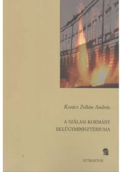 A SZÁLASI-KORMÁNY BELÜGYMINISZTÉRIUMA