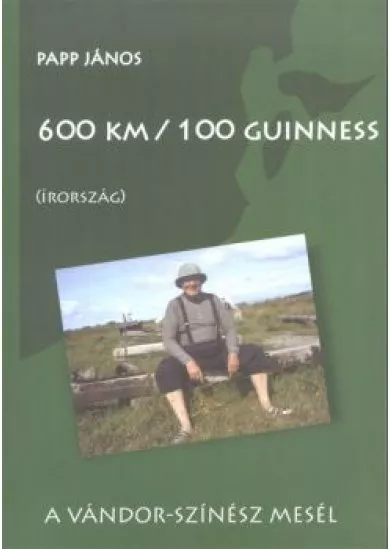 600 km /100 guinness (Írország) /A vándor-színész mesél