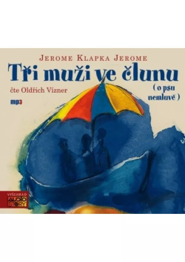 Jerome Klapka Jerome - Tři muži ve člunu ( o psu nemluvě) (audiokniha)