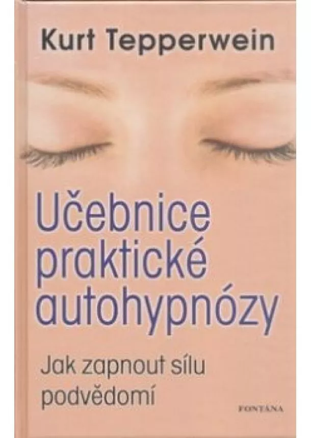 KURT TEPPERWEIN - Učebnice praktické autohypnózy