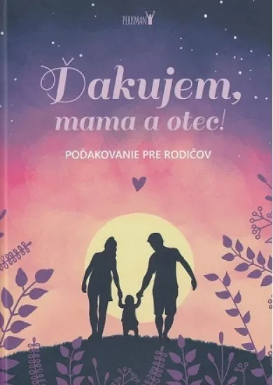 Ďakujem, mama a otec! - Poďakovanie pre rodičov