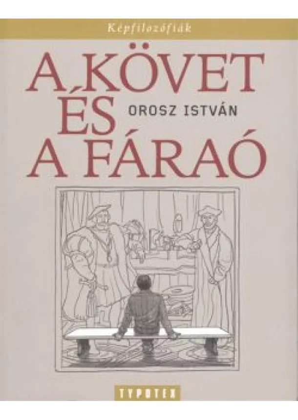 OROSZ ISTVÁN - A KÖVET ÉS A FÁRAÓ