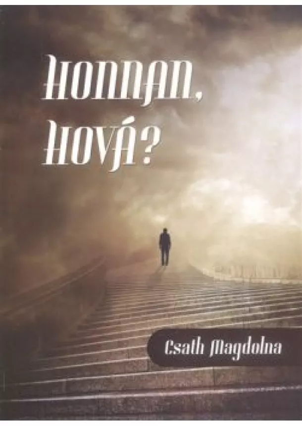 CSATH MAGDOLNA - HONNAN, HOVÁ?