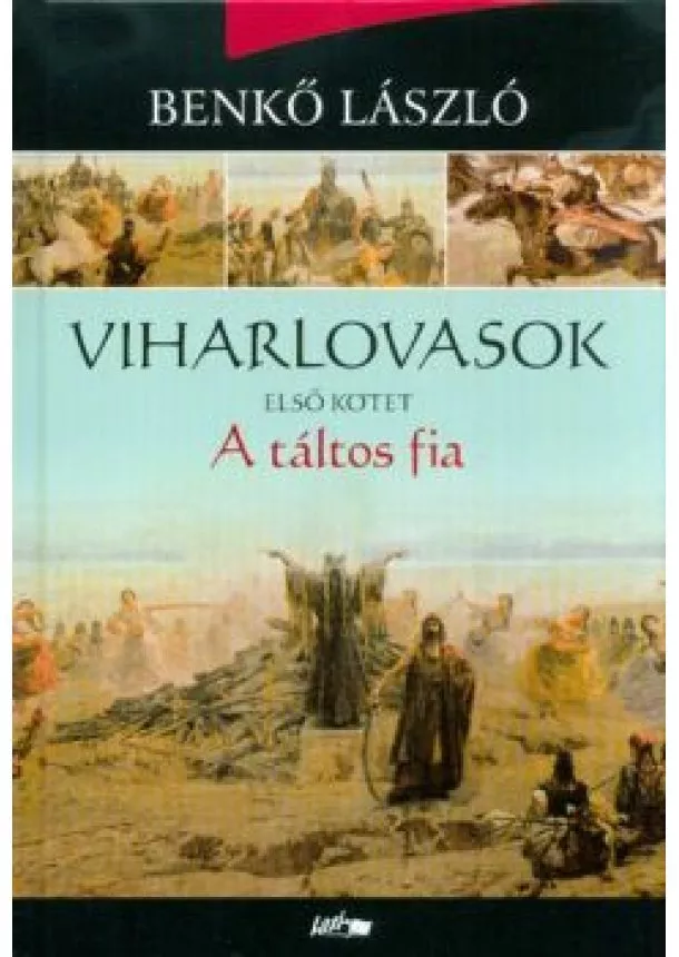 Benkő László - Viharlovasok 1. /A táltos fia (3. kiadás)