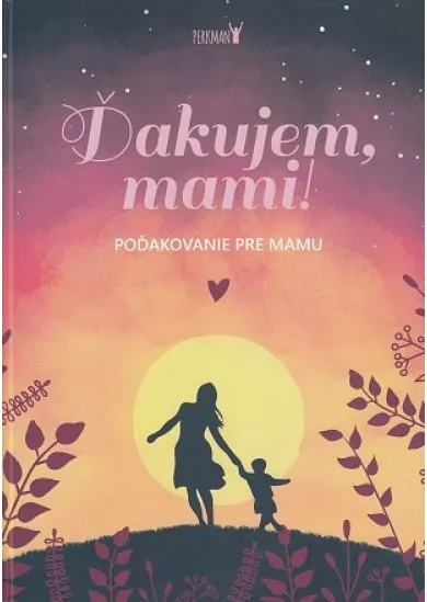 Ďakujem, mami! - Poďakovanie pre mamu