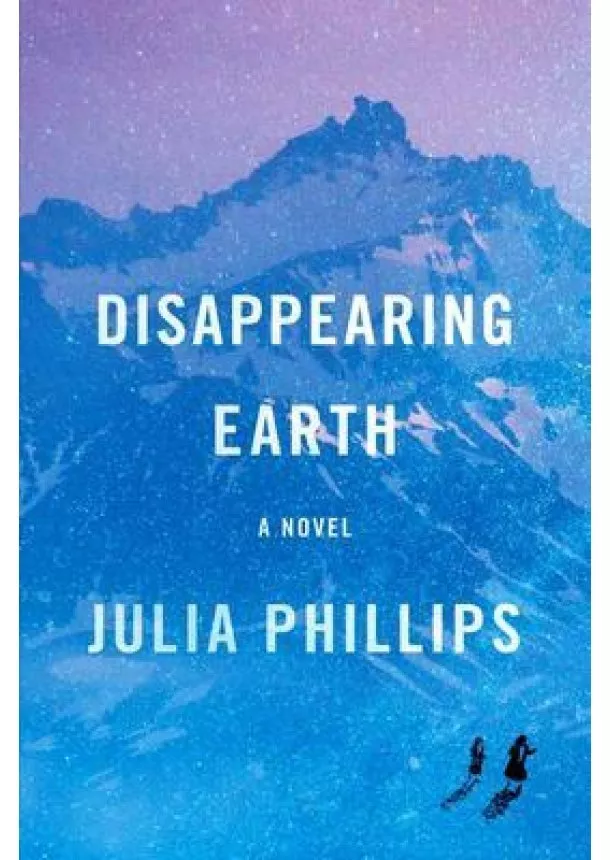 Julia Phillips - Disappearing Earth