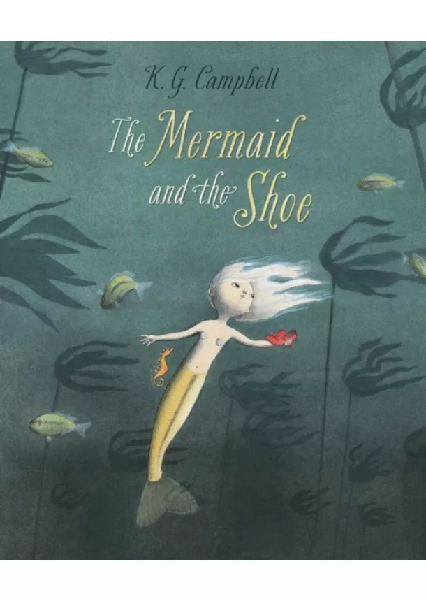 K. G. Campbell - The Mermaid and the Shoe