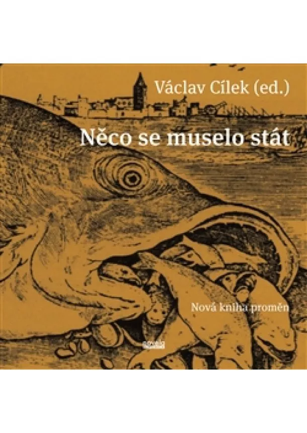 Václav Cílek a kolektív - Něco se muselo stát - Nová kniha proměn