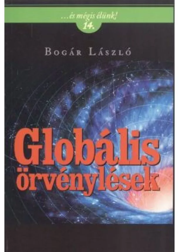 BOGÁR LÁSZLÓ - GLOBÁLIS ÖRVÉNYLÉSEK