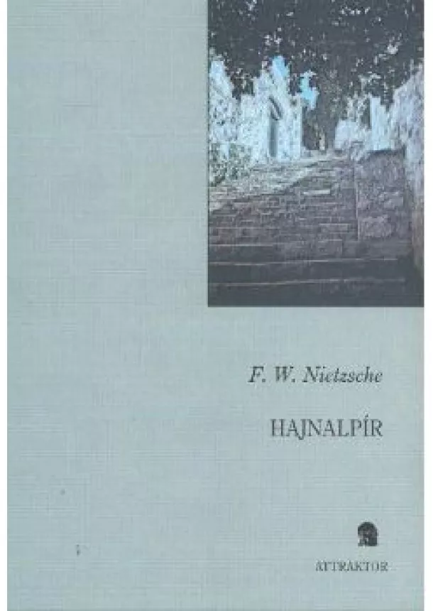 F. W. NIETZSCHE - HAJNALPÍR