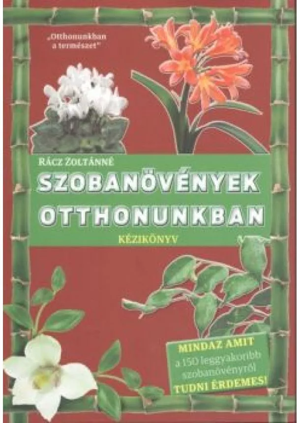 Rácz Zoltánné - SZOBANÖVÉNYEK OTTHONUNKBAN /KÉZIKÖNYV