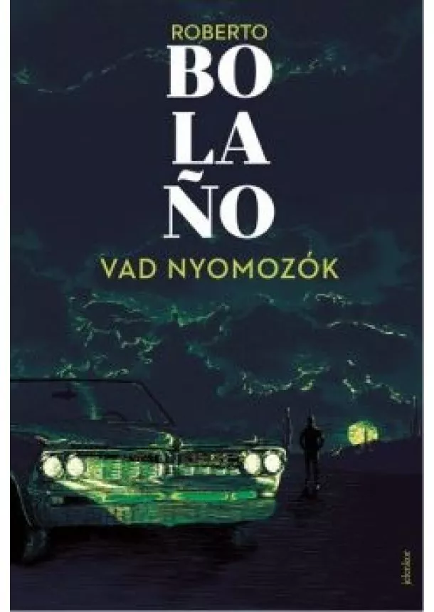 Roberto Bolano - Vad nyomozók