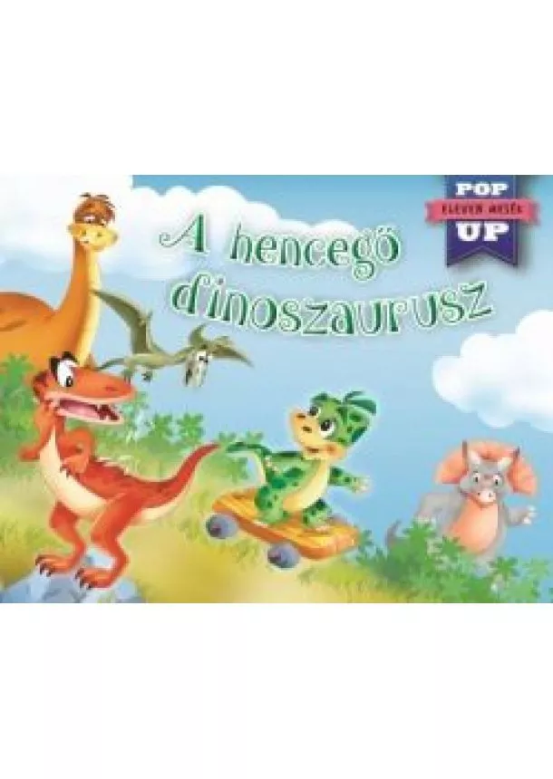 A hencegő dinoszaurusz - Eleven mesék