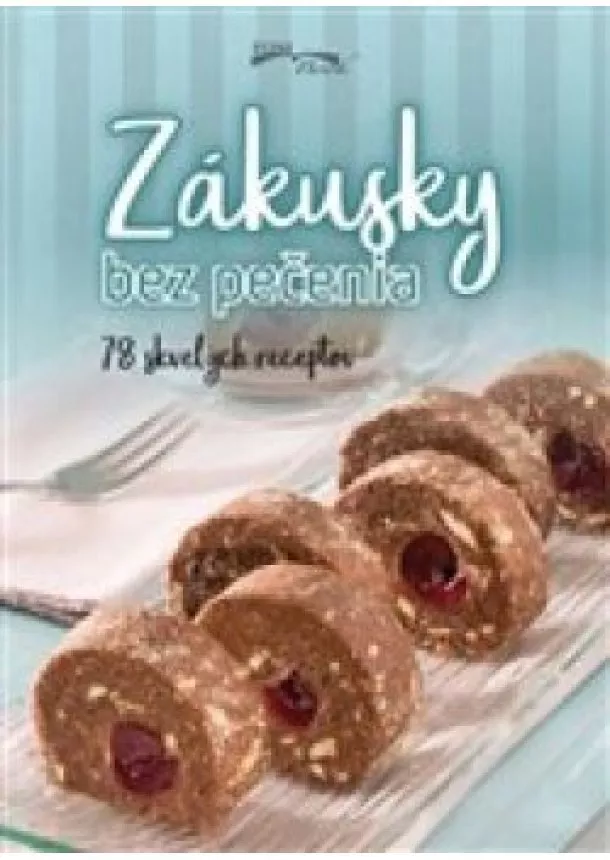 Zákusky bez pečenia - 78 skvelých receptov