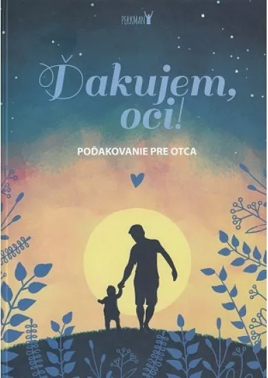 Ďakujem, oci! - Poďakovanie pre otca