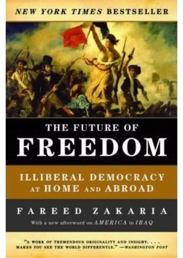 Zakaria Fareed - The Future of Freedom: Illiberal Democracy at Home and Abroad