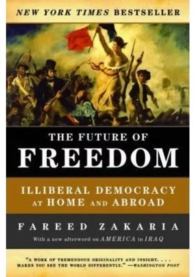 The Future of Freedom: Illiberal Democracy at Home and Abroad