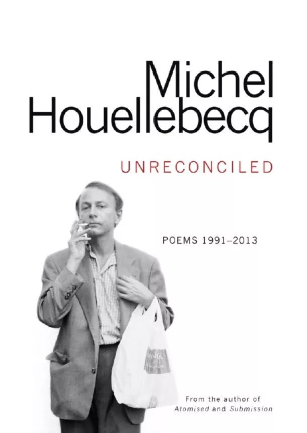 Michel Houellebecq - Unreconciled