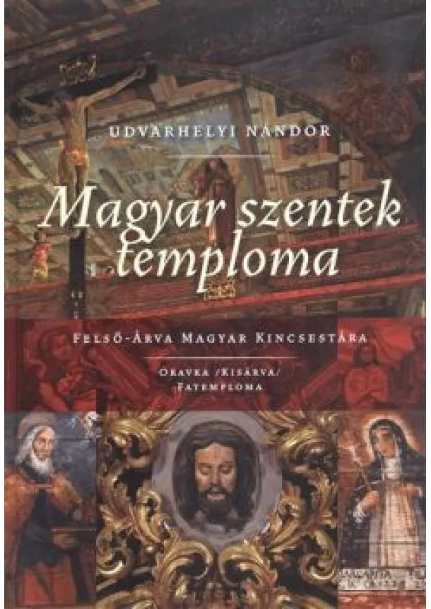 UDVARHELYI NÁNDOR - MAGYAR SZENTEK TEMPLOMA