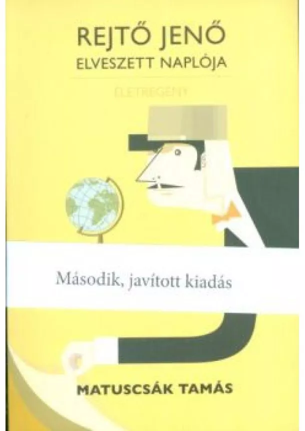 Matuscsák Tamás - Rejtő Jenő elveszett naplója /Életregény (második, javított kiadás)