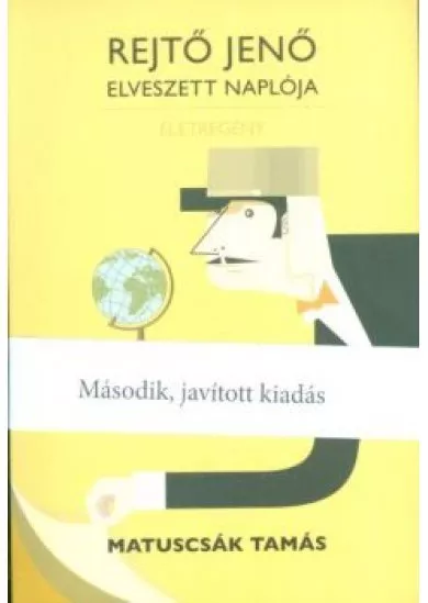 Rejtő Jenő elveszett naplója /Életregény (második, javított kiadás)