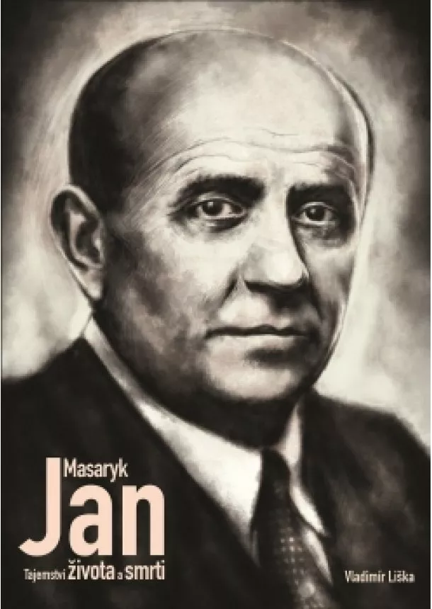 Vladimír Liška - Jan Masaryk - Tajemství života a smrti