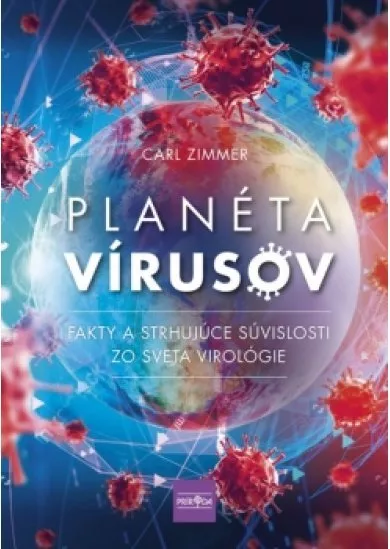 Planéta vírusov - Fakty a strhujúce súvislosti zo sveta virológie