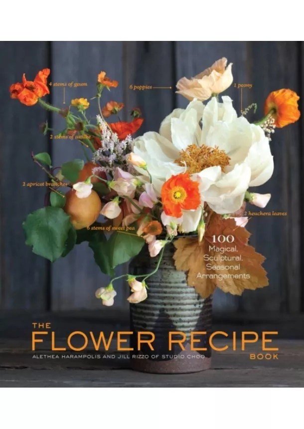 Alethea Harampolis, Jill Rizzo - Flower Recipe Book