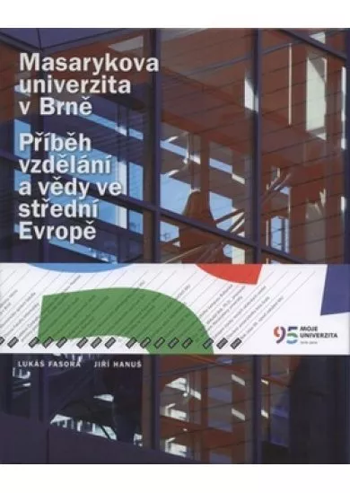 Masarykova univerzita v Brně - Příběh vzdělání a vědy ve střední Evropě