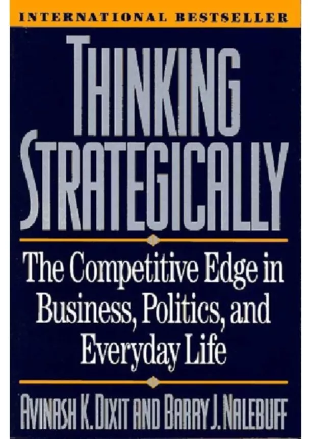 Avinash K. (Princeton University) Dixit, Barry J. Nalebuff - Thinking Strategically