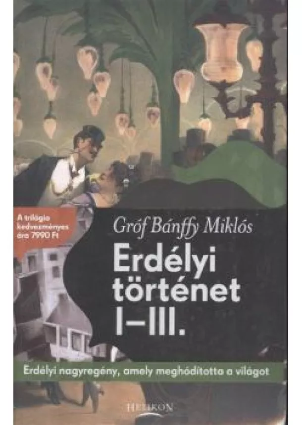 Gróf Bánffy Miklós - Erdélyi történet I-III.