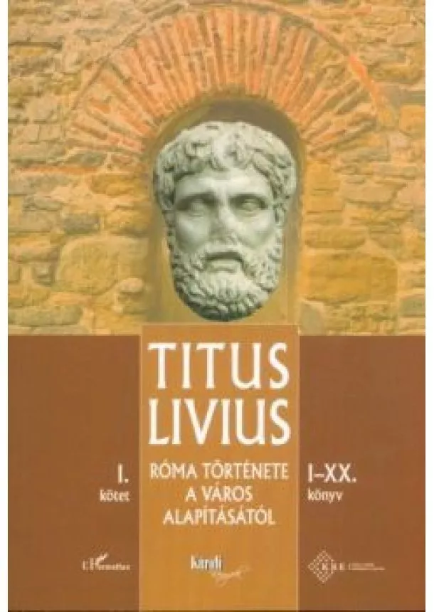 Titus Livius - Róma története a Város alapításától (I-XX. könyv) - I. kötet