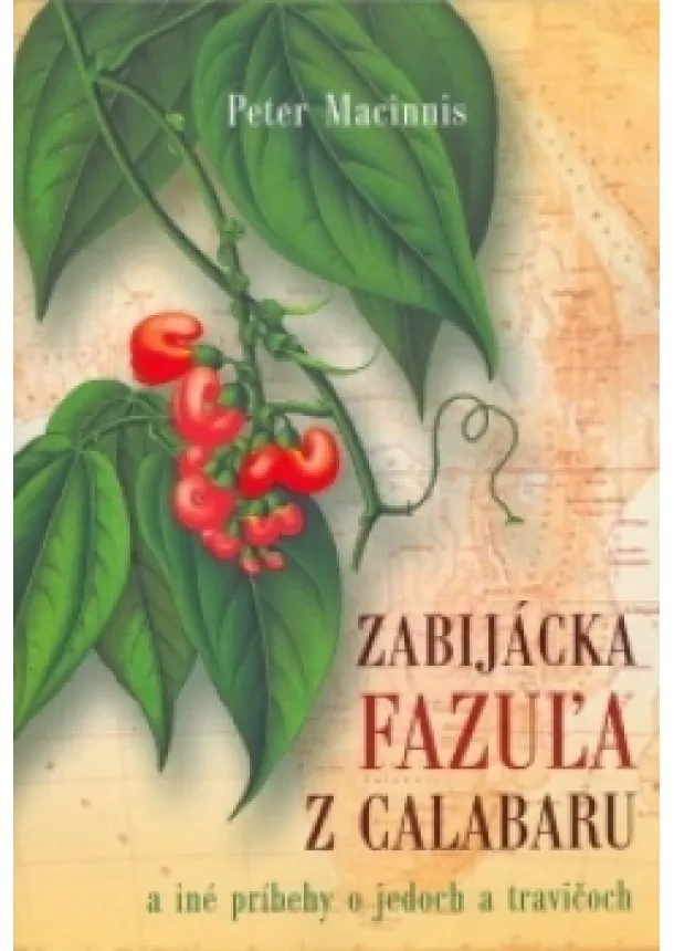 Peter Macinnis - Zabijácka fazuľa z Calabaru a iné príbehy o jedoch a travičoch