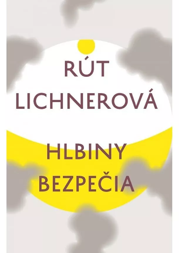 Rút Lichnerová - Hlbiny bezpečia