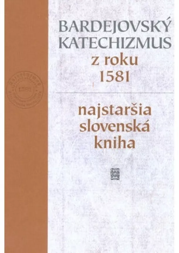 Miloš Kovačka - Bardejovský katechizmus z roku 1581 - najstaršia slovenská kniha