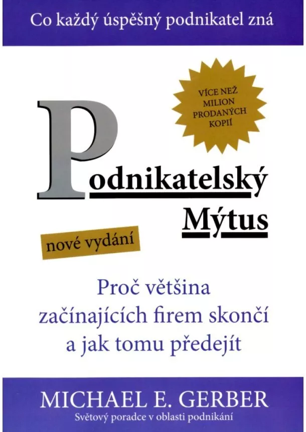 Michael E. Gerber - Podnikatelský Mýtus - proč většina začínajících firem skončí a jak tomu předejít