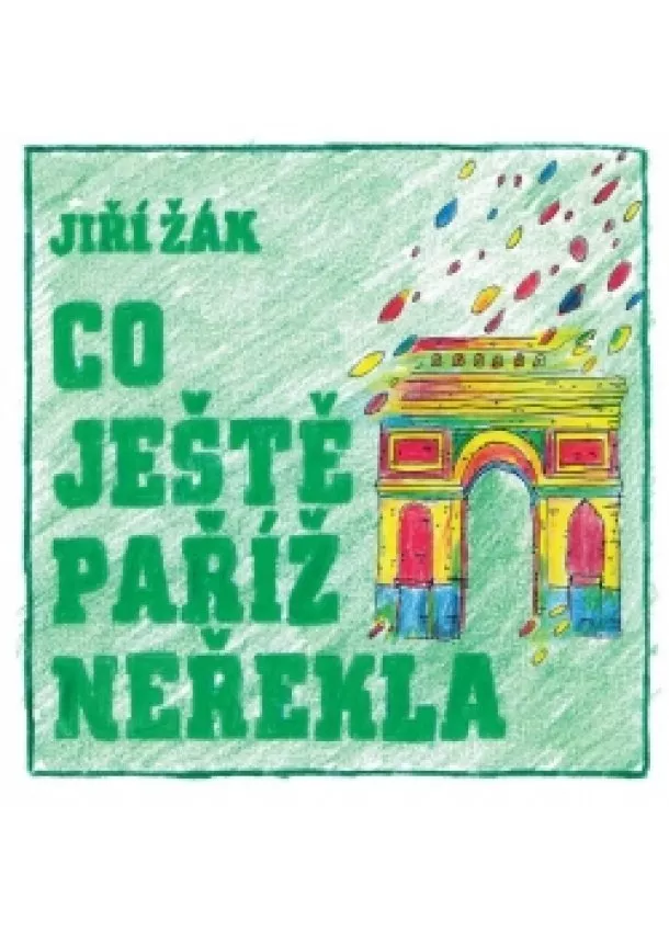 Jiří Žák - Co ještě Paříž neřekla