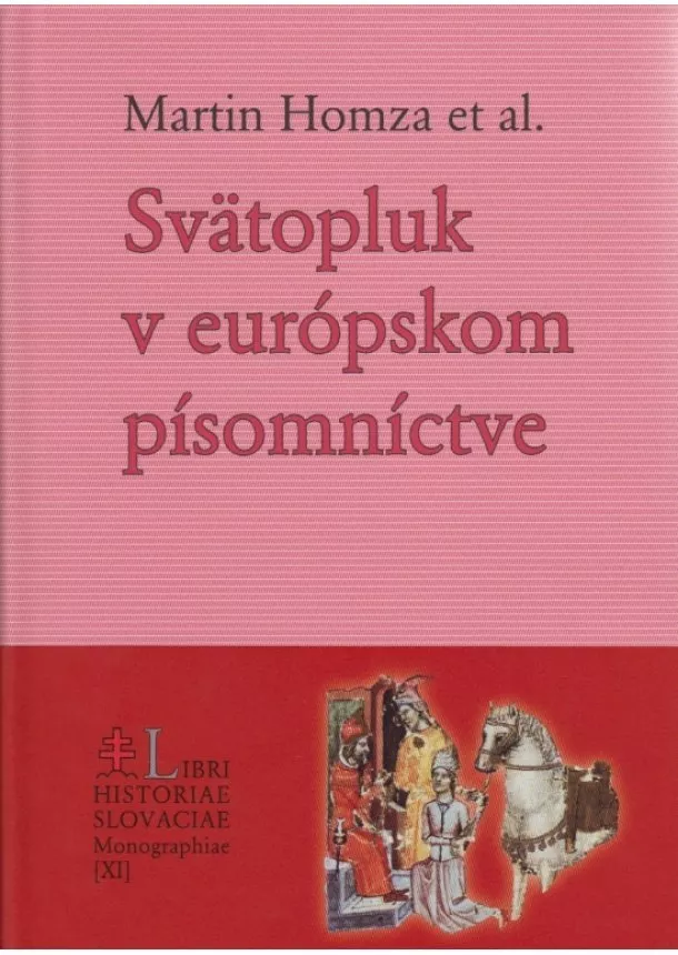 Martin Homza, kolektív - Svätopluk v európskom písomníctve