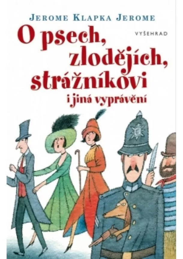 Jerome Klapka Jerome - O psech, zlodějích, strážníkovi i jiná vyprávění