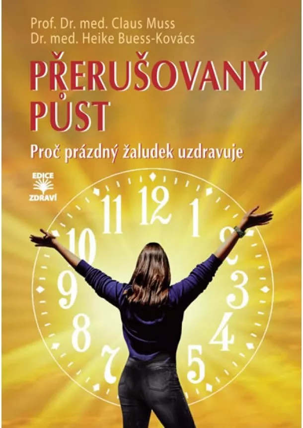 Claus Muss, Heike Buess-Kovács - Přerušovaný půst - Proč prázdný žaludek uzdravuje