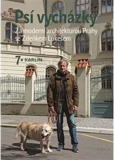 Psí vycházky 7. /Karlín/ - Za moderní architekturou Prahy se Zdeňkem Lukešem