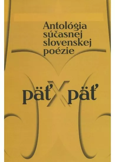 Päť x Päť - Antológia súčasnej slovenskej poézie