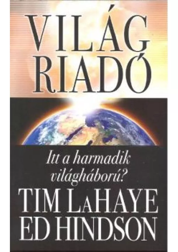 TIM LAHAYE - ED HINDSON - VILÁGRIADÓ